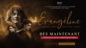 Évangéline : Neuf représentations supplémentaires annoncées à Montréal et Québec