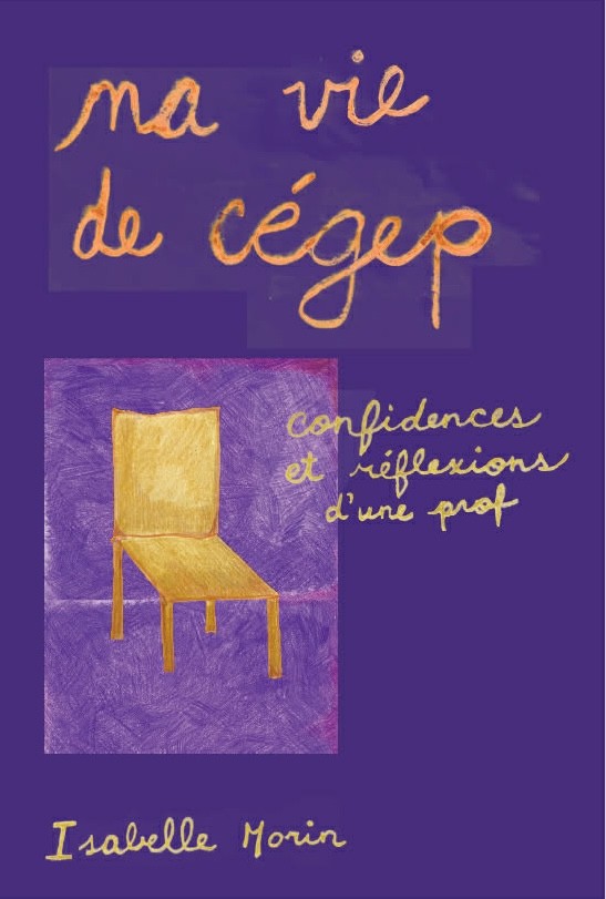 Ma vie de cégep - Confidences et réflexions d'une prof, par Isabelle Morin